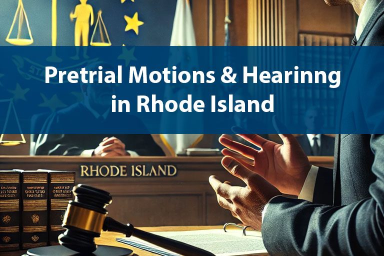 Pre-Trial Motions and Hearings in Rhode Island